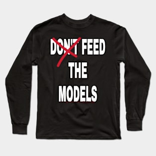 Feed the Models Long Sleeve T-Shirt